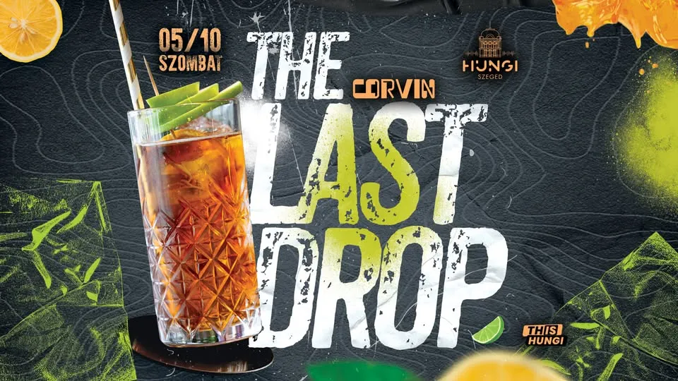 THE LAST DROP ★ HUNGI ★ // 2025.05.10.